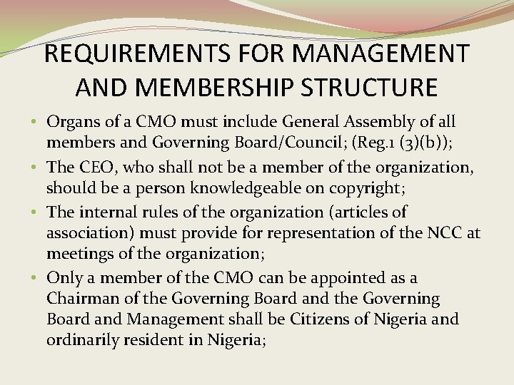 REQUIREMENTS FOR MANAGEMENT AND MEMBERSHIP STRUCTURE • Organs of a CMO must include General