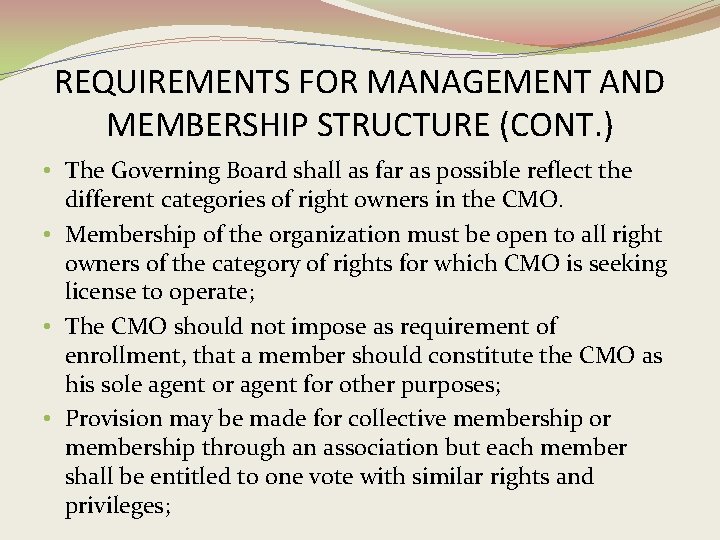 REQUIREMENTS FOR MANAGEMENT AND MEMBERSHIP STRUCTURE (CONT. ) • The Governing Board shall as