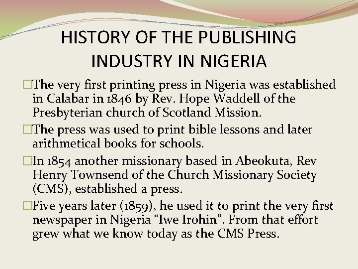 HISTORY OF THE PUBLISHING INDUSTRY IN NIGERIA �The very first printing press in Nigeria