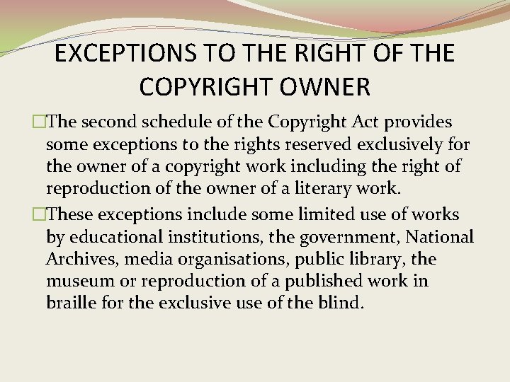 EXCEPTIONS TO THE RIGHT OF THE COPYRIGHT OWNER �The second schedule of the Copyright