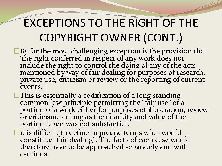 EXCEPTIONS TO THE RIGHT OF THE COPYRIGHT OWNER (CONT. ) �By far the most