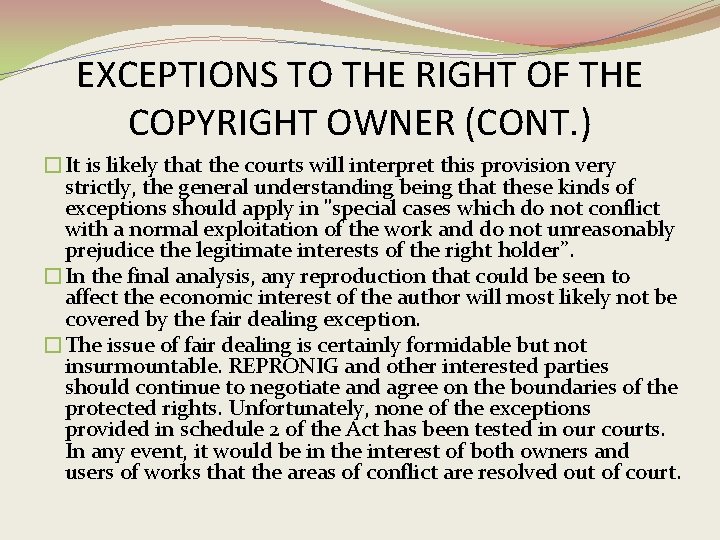 EXCEPTIONS TO THE RIGHT OF THE COPYRIGHT OWNER (CONT. ) �It is likely that