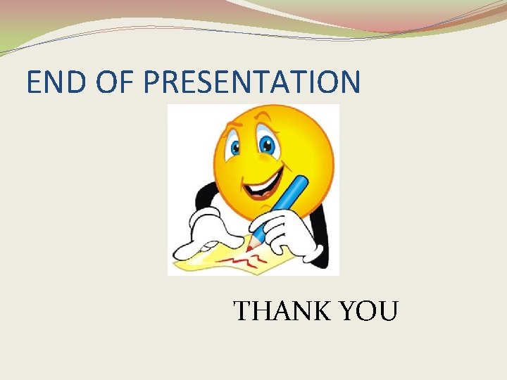 END OF PRESENTATION THANK YOU 