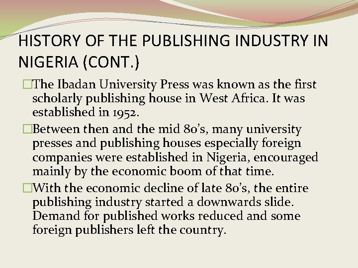 HISTORY OF THE PUBLISHING INDUSTRY IN NIGERIA (CONT. ) �The Ibadan University Press was