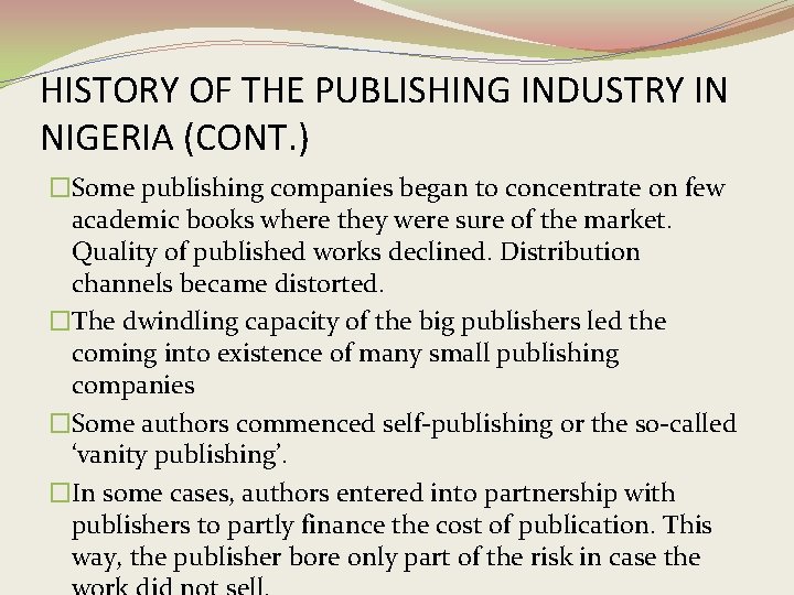 HISTORY OF THE PUBLISHING INDUSTRY IN NIGERIA (CONT. ) �Some publishing companies began to