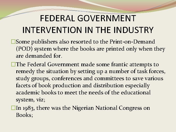 FEDERAL GOVERNMENT INTERVENTION IN THE INDUSTRY �Some publishers also resorted to the Print-on-Demand (POD)