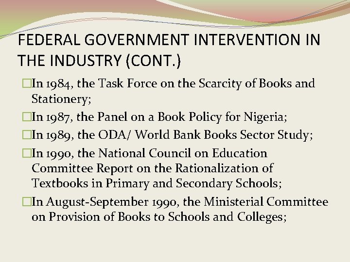 FEDERAL GOVERNMENT INTERVENTION IN THE INDUSTRY (CONT. ) �In 1984, the Task Force on