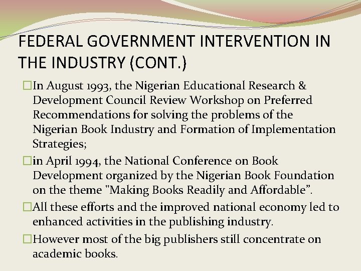 FEDERAL GOVERNMENT INTERVENTION IN THE INDUSTRY (CONT. ) �In August 1993, the Nigerian Educational