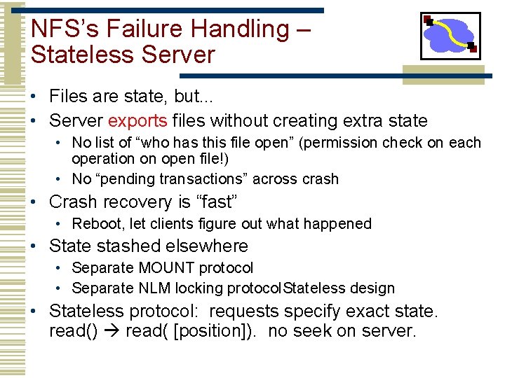 NFS’s Failure Handling – Stateless Server • Files are state, but. . . • NFS’s Failure Handling – Stateless Server • Files are state, but. . . •