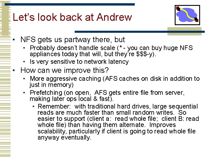 Let’s look back at Andrew • NFS gets us partway there, but • Probably Let’s look back at Andrew • NFS gets us partway there, but • Probably