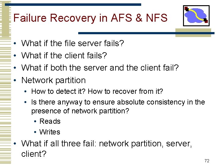 Failure Recovery in AFS & NFS • • What if the file server fails? Failure Recovery in AFS & NFS • • What if the file server fails?