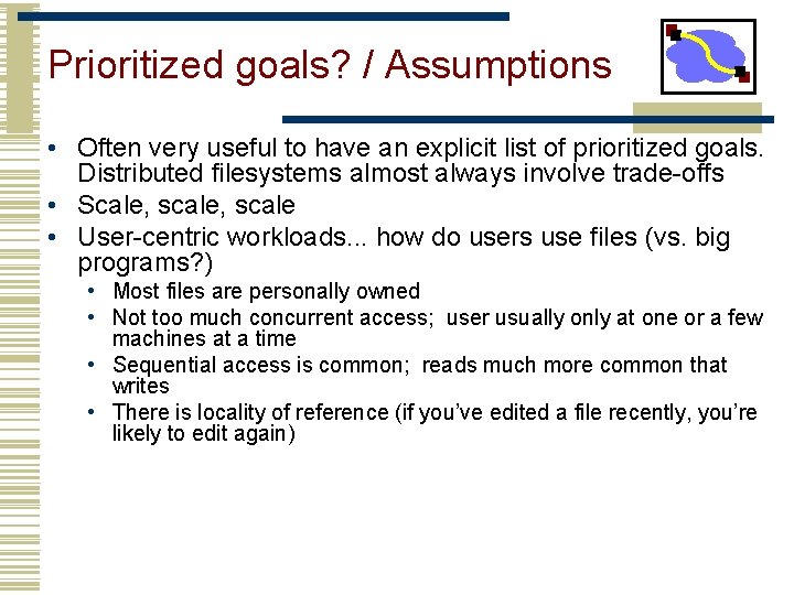Prioritized goals? / Assumptions • Often very useful to have an explicit list of Prioritized goals? / Assumptions • Often very useful to have an explicit list of