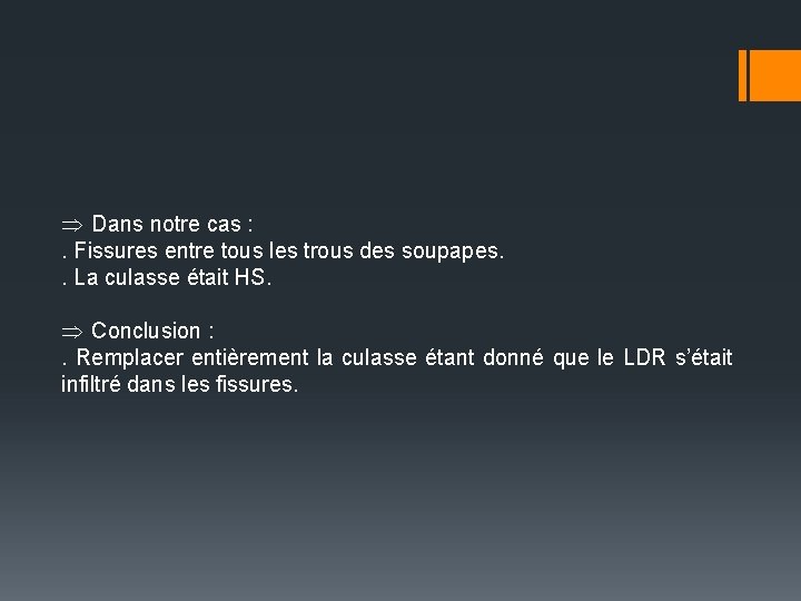 Þ Dans notre cas : . Fissures entre tous les trous des soupapes. .