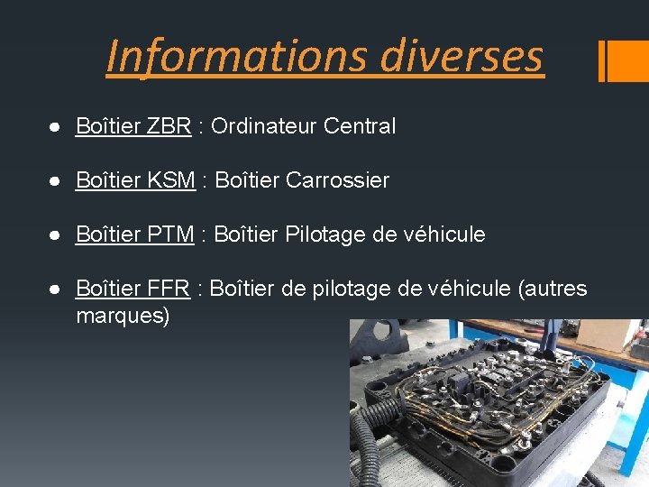 Informations diverses ● Boîtier ZBR : Ordinateur Central ● Boîtier KSM : Boîtier Carrossier