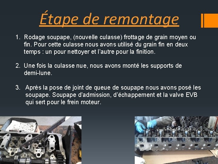 Étape de remontage 1. Rodage soupape, (nouvelle culasse) frottage de grain moyen ou fin.