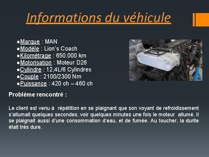 Informations du véhicule ●Marque : MAN ●Modèle : Lion’s Coach ●Kilométrage : 650. 000