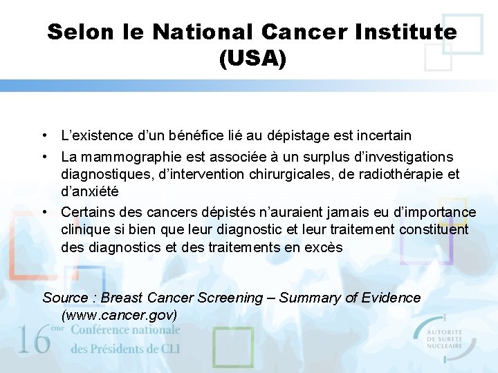 Selon le National Cancer Institute (USA) • L’existence d’un bénéfice lié au dépistage est