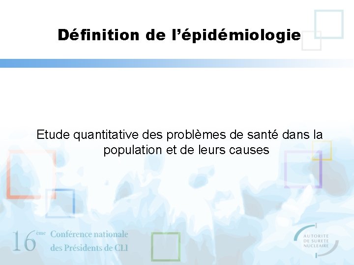 Définition de l’épidémiologie Etude quantitative des problèmes de santé dans la population et de