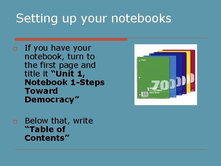 Setting up your notebooks o o If you have your notebook, turn to the