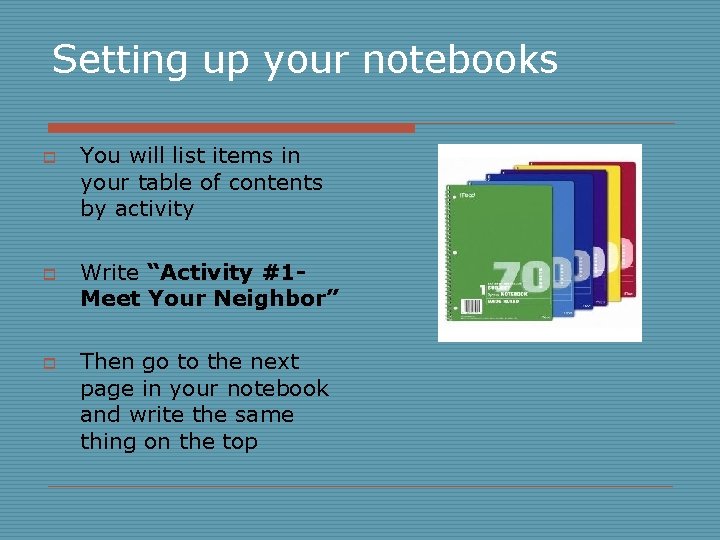 Setting up your notebooks o o o You will list items in your table