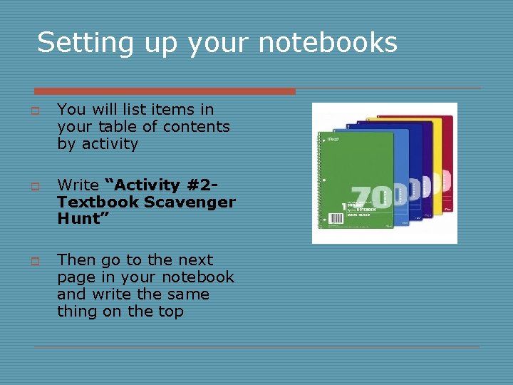 Setting up your notebooks o o o You will list items in your table