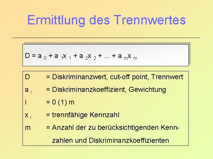 Ermittlung des Trennwertes D = a 0 + a 1 x 1 + a