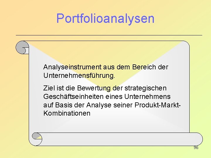 Portfolioanalysen Analyseinstrument aus dem Bereich der Unternehmensführung. Ziel ist die Bewertung der strategischen Geschäftseinheiten