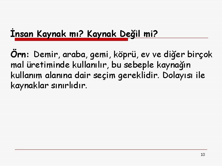 İnsan Kaynak mı? Kaynak Değil mi? Örn: Demir, araba, gemi, köprü, ev ve diğer