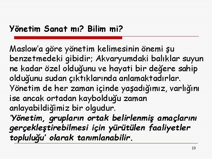 Yönetim Sanat mı? Bilim mi? Maslow’a göre yönetim kelimesinin önemi şu benzetmedeki gibidir; Akvaryumdaki