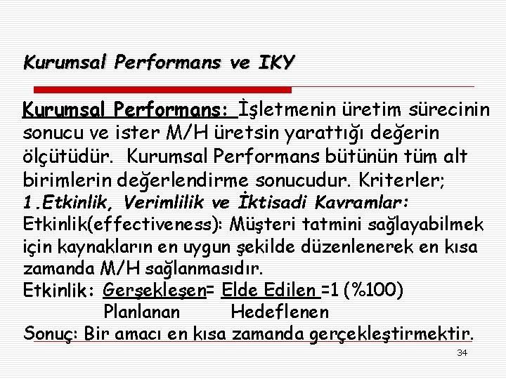 Kurumsal Performans ve IKY Kurumsal Performans: İşletmenin üretim sürecinin sonucu ve ister M/H üretsin