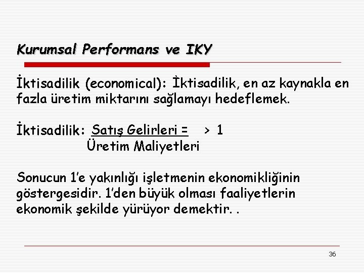 Kurumsal Performans ve IKY İktisadilik (economical): İktisadilik, en az kaynakla en fazla üretim miktarını