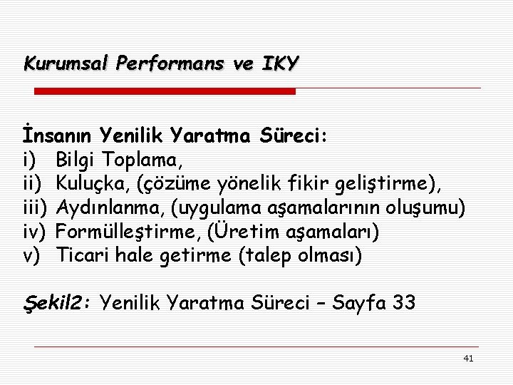 Kurumsal Performans ve IKY İnsanın Yenilik Yaratma Süreci: i) Bilgi Toplama, ii) Kuluçka, (çözüme