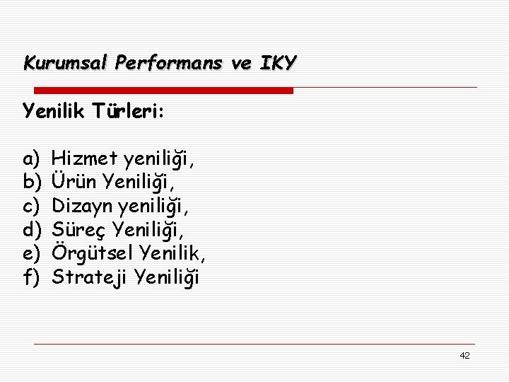 Kurumsal Performans ve IKY Yenilik Türleri: a) b) c) d) e) f) Hizmet yeniliği,