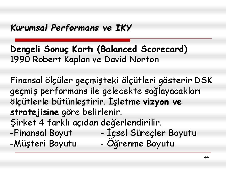 Kurumsal Performans ve IKY Dengeli Sonuç Kartı (Balanced Scorecard) 1990 Robert Kaplan ve David