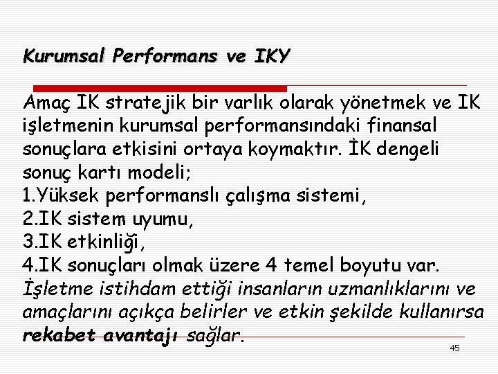 Kurumsal Performans ve IKY Amaç IK stratejik bir varlık olarak yönetmek ve IK işletmenin