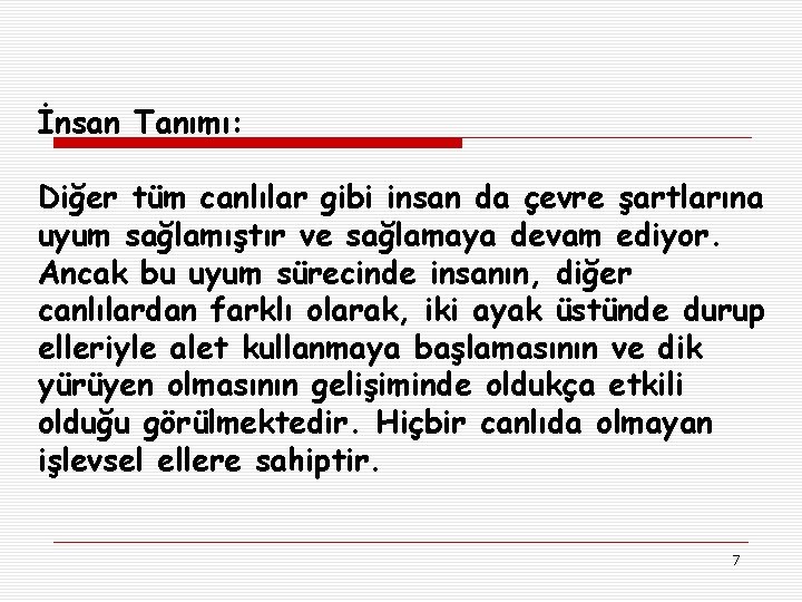 İnsan Tanımı: Diğer tüm canlılar gibi insan da çevre şartlarına uyum sağlamıştır ve sağlamaya