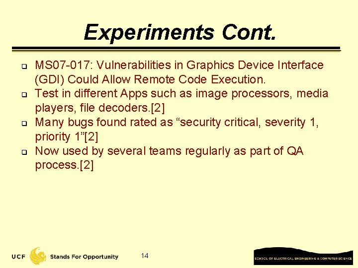 Experiments Cont. q q MS 07 -017: Vulnerabilities in Graphics Device Interface (GDI) Could
