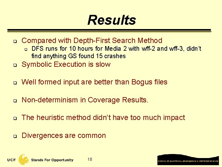 Results q Compared with Depth-First Search Method q DFS runs for 10 hours for