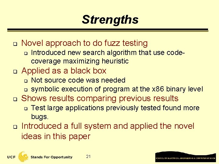 Strengths q Novel approach to do fuzz testing q q Applied as a black