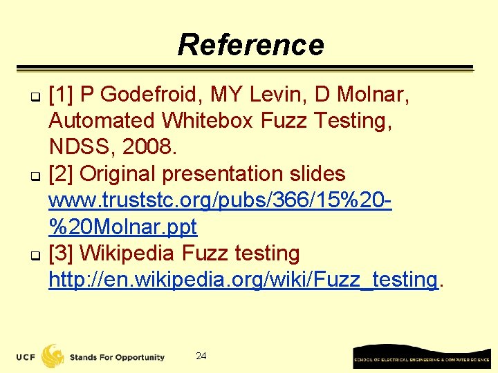 Reference q q q [1] P Godefroid, MY Levin, D Molnar, Automated Whitebox Fuzz
