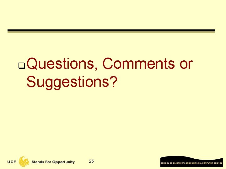 q Questions, Comments or Suggestions? 25 