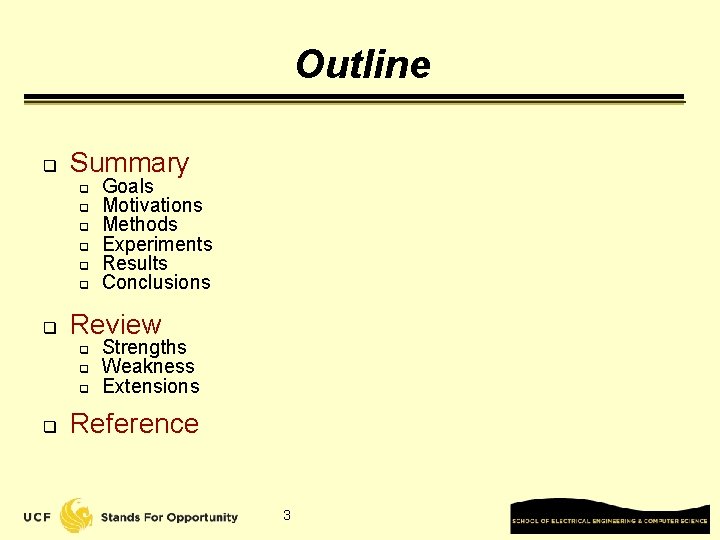 Outline q Summary q q q q Review q q Goals Motivations Methods Experiments
