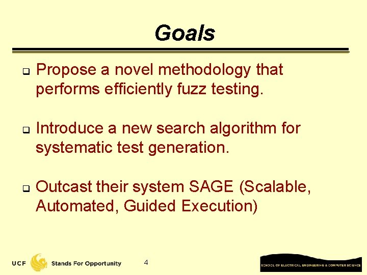 Goals q q q Propose a novel methodology that performs efficiently fuzz testing. Introduce