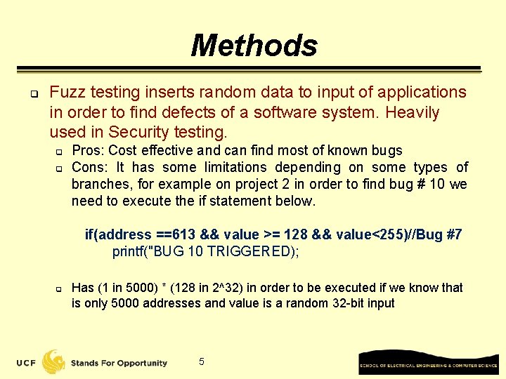 Methods q Fuzz testing inserts random data to input of applications in order to