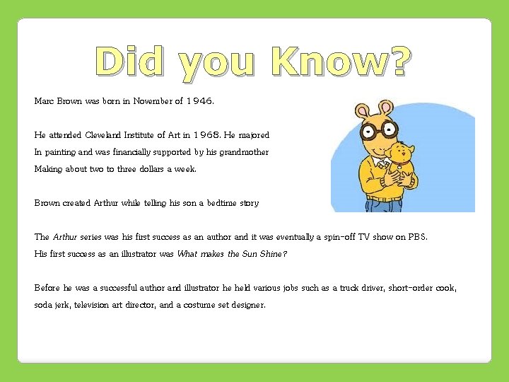 Did you Know? Marc Brown was born in November of 1946. He attended Cleveland
