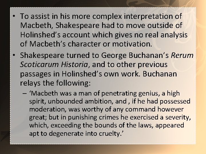  • To assist in his more complex interpretation of Macbeth, Shakespeare had to