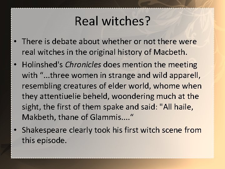 Real witches? • There is debate about whether or not there were real witches