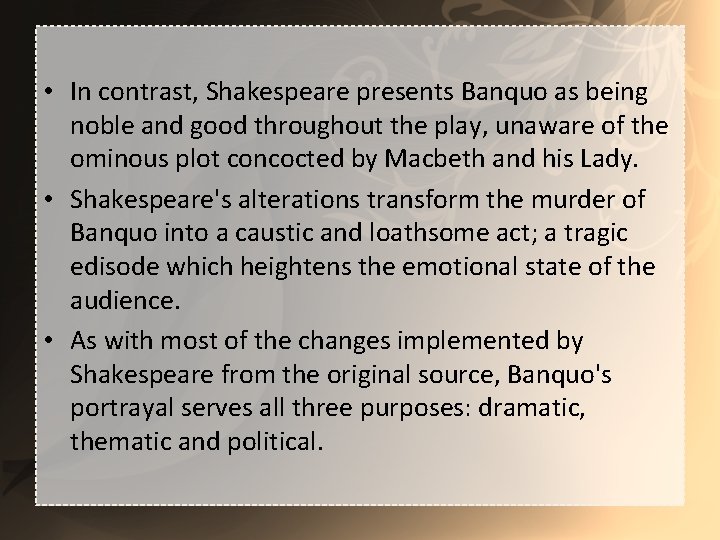 • In contrast, Shakespeare presents Banquo as being noble and good throughout the