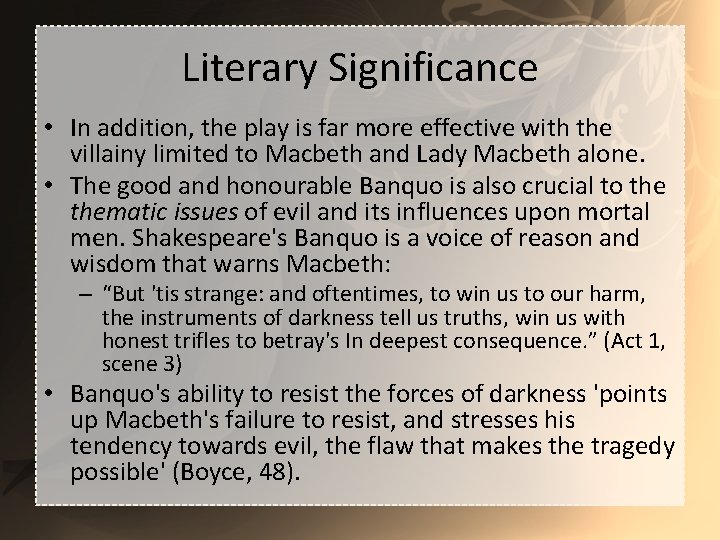 Literary Significance • In addition, the play is far more effective with the villainy