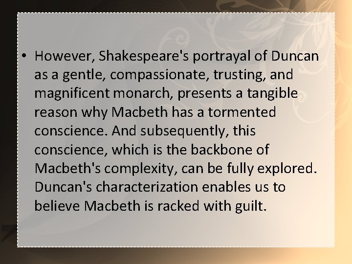  • However, Shakespeare's portrayal of Duncan as a gentle, compassionate, trusting, and magnificent